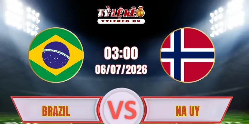 Soi Kèo Brazil vs Na Uy