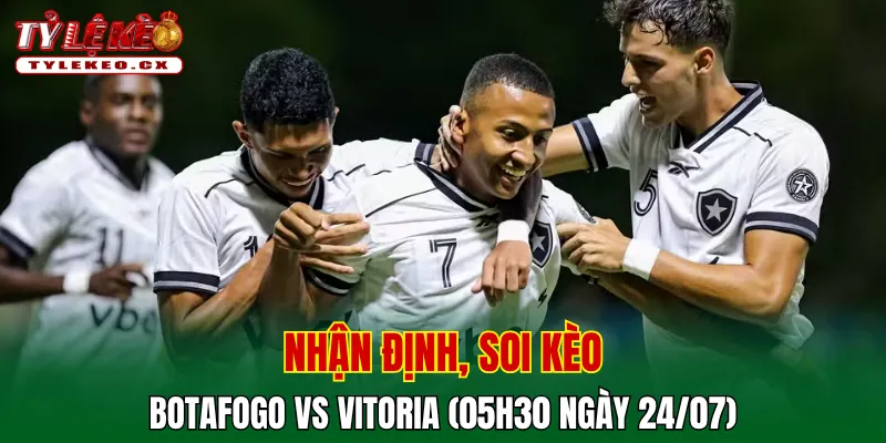 Soi Kèo Botafogo vs Vitoria (05h30 ngày 24/07) VĐQG Brazil 2 Soi kèo cuộc so tài Botafogo vs Vitoria