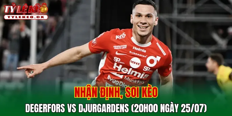 Soi kèo cuộc so tài Degerfors vs Djurgardens