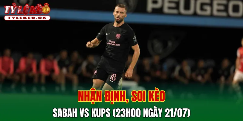 Soi kèo cuộc so tài Sabah vs KuPs