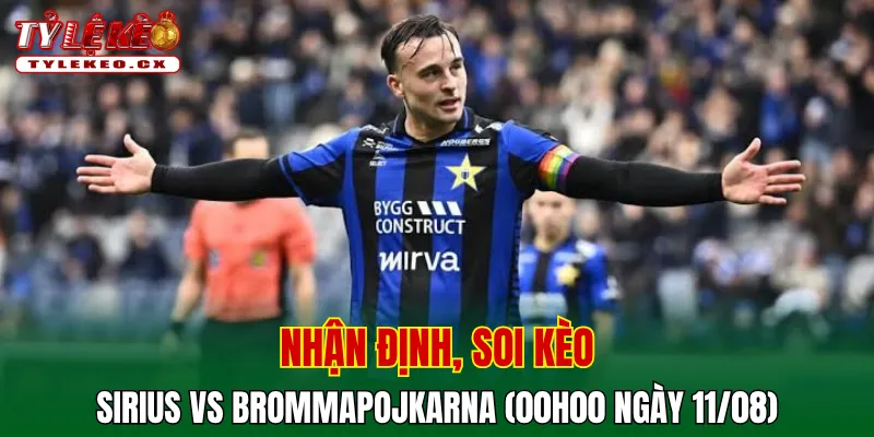 Soi Kèo Sirius vs Brommapojkarna (00h00 ngày 11/08) VĐQG Thụy Điển 2 Soi kèo cuộc so tài Sirius vs Brommapojkarna
